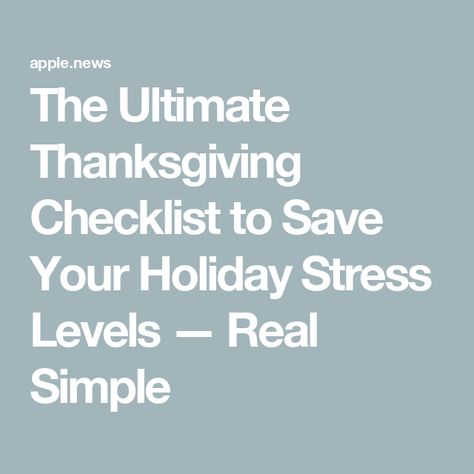 The Ultimate Thanksgiving Checklist to Save Your Holiday Stress Levels — Real Simple Thanksgiving Checklist, Time Planning, Everything Is Awesome, Real Simple, Get Organized, Getting Organized, Save Yourself, Thanksgiving, Holidays