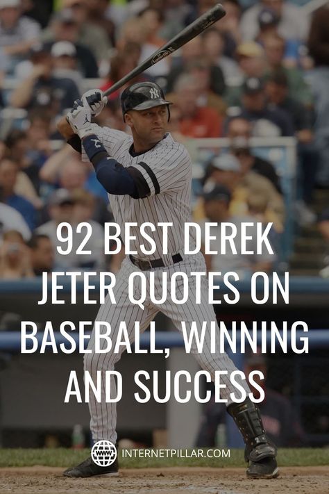 92 Best Derek Jeter Quotes on Baseball, Winning and Success - #quotes #bestquotes #dailyquotes #sayings #captions #famousquotes #deepquotes #powerfulquotes #lifequotes #inspiration #motivation #internetpillar Baseball Confidence Quotes, Motivational Baseball Quotes Inspiration, Baseball Quotes Motivational, Baseball Quotes Inspirational, Derek Jeter Quotes, Baseball Motivational Quotes, Famous Baseball Quotes, Motovational Quotes, Confidence Boosting Quotes