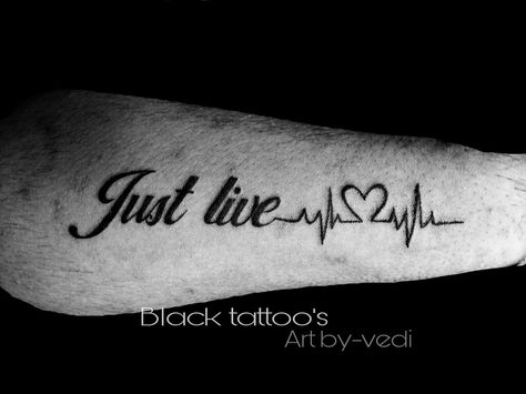 Just Live Tattoo, Live Tattoo, Just Live, Black Tattoos, Tattoo Design, Tattoo Quotes, Tattoo Designs, I Hope, Tattoos