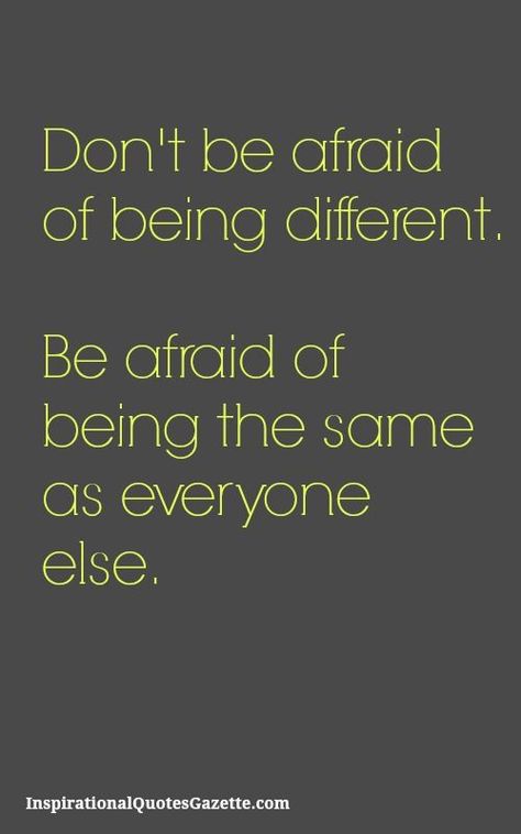 Dr. Tom's Daily Motivational Message...  DrTomDenham.com #CareerCounselingAlbany Being Different, Being Yourself, Best Inspirational Quotes, Don't Be Afraid, Uplifting Quotes, Be Different, Inspiring Quotes About Life, Be Afraid, Good Advice