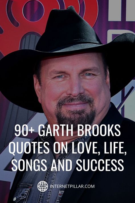 90+ Garth Brooks Quotes on Love, Life, Songs and Success - #quotes #bestquotes #dailyquotes #sayings #captions #famousquotes #deepquotes #powerfulquotes #lifequotes #inspiration #motivation #internetpillar Western Song Quotes, Garth Brooks Tattoo, Marcus Luttrell Quotes, Garth Brooks Quotes, Garth Brooks Lyrics, Garth Brooks Songs, Successful Life Quotes, Life Songs, Country Love Songs