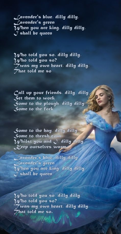 Lavender's Blue, the song Ella sang in the new Cinderella. Lavender Blue Dilly Dilly Cinderella Song, Cinderella Lavender Blue, Cinderella 2015 Aesthetic Wallpaper, How To Feel Like Cinderella, Cinderella Song Lyrics, Disney Cinderella Aesthetic, Cinderella Song, Blue Lyrics, Disney Song Lyrics