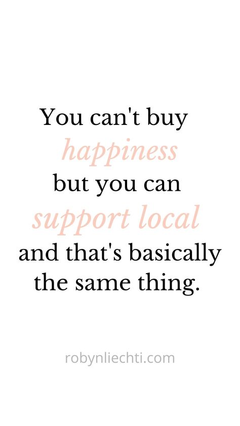 You can't buy happiness but you can support local and that's basically the same thing quote Small Business Saturday Post, Small Business Humor, Bakery Quotes Business, Support Local Business Quotes, Business Owner Humor, Shop Local Quotes, Funny Hairstylist Quotes, Bakery Quotes, Shop Small Business Quotes