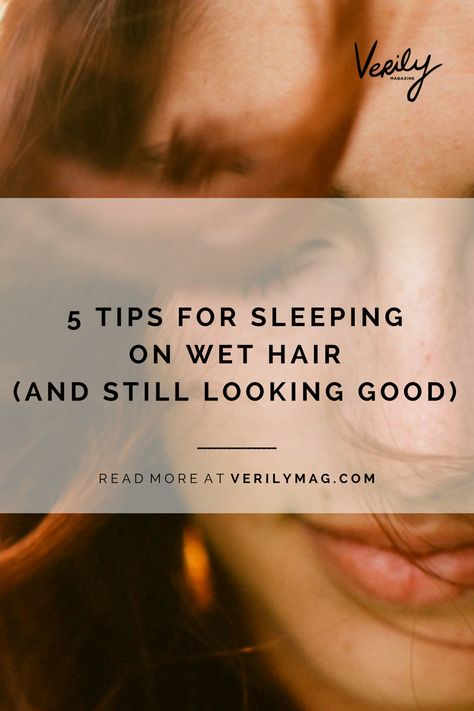 How to Sleep on Wet Hair with These 5 Easy Tips - Verily Wet Hair Styles, Wet Hair Curls, How To Bun, Wet Hair Overnight, Tips For Sleeping, Sleeping With Wet Hair, Wet And Wavy Hair, Wavy Hair Overnight, Hair Overnight