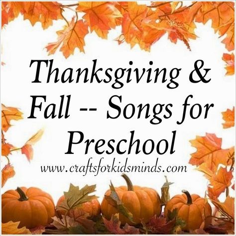 They've been posted!! Preschool songs for Thanksgiving and Fall themes. Crafts for Kids' Minds: Thanksgiving & Fall Songs for Preschool Preschool Thanksgiving Songs And Poems, Preschool Thanksgiving Poem, Thanksgiving Songs Preschool, November Preschool Songs, Thanksgiving Preschool Songs, Thanksgiving Songs For Preschool, Thanksgiving Songs For Preschoolers, November Songs, Thanksgiving Songs For Kids