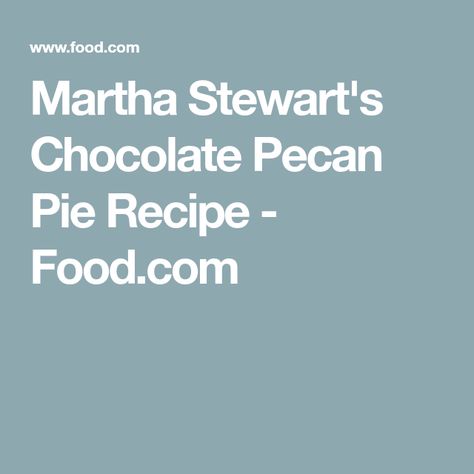 Martha Stewart's Chocolate Pecan Pie Recipe - Food.com Martha Stewart Chocolate Pecan Pie, Chocolate Pecan Pie Recipe, Dark Chocolate Nutrition, Pecan Tarts, Chocolate Pecan Pie, Pecan Pie Recipe, Pie Shell, Chocolate Pecan, Pecan Pie