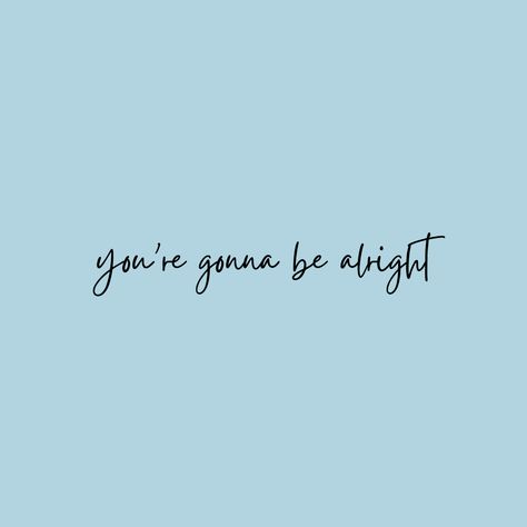 Bad Time Will Pass Quotes, You Will Get Through This Tattoo, You Will Be Ok Tattoo, You Will Be Alright, It's Gonna Be Alright, This Time Will Pass Quotes, Sis You Got This Quotes, Get Yourself Together Quotes, I Will Get Through This Quotes