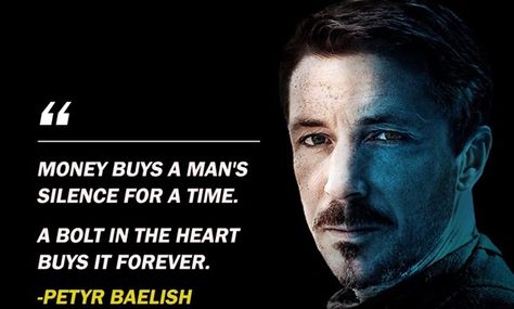 Baelish Quotes, Quotes From Game Of Thrones, Quotes About Power, Game Of Thrones Instagram, Money Quote, Petyr Baelish, Game Of Thrones Facts, Game Of Thrones Quotes, Game Of Thrones Funny