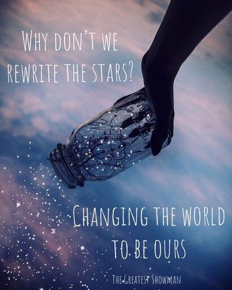 Rewrite The Stars, Why Don't We, Changing The World, The Greatest Showman, Stars, The World, Water, Glass, Quotes