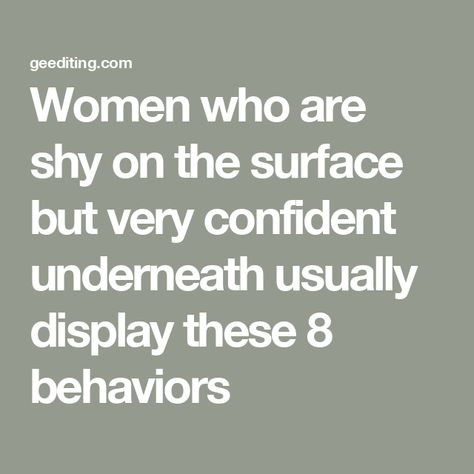 Women who are shy on the surface but very confident underneath usually display these 8 behaviors Quiet Confidence Woman, Confidence Is Quiet, Quiet Confidence Quotes, Quiet Core, Shy Quotes, Shy Woman, Student Journal, Quiet Confidence, Book Editing