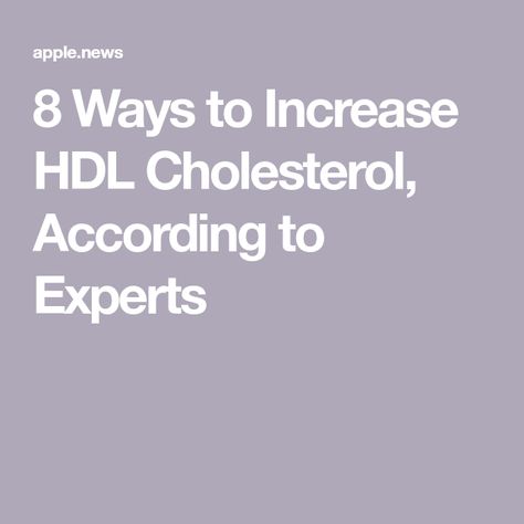 8 Ways to Increase HDL Cholesterol, According to Experts Increasing Hdl Cholesterol, How To Increase Hdl Cholesterol, How To Increase Good Cholesterol, Increase Hdl Cholesterol, Increase Good Cholesterol, Good Cholesterol, Lowering Ldl, Lower Ldl Cholesterol, Hdl Cholesterol