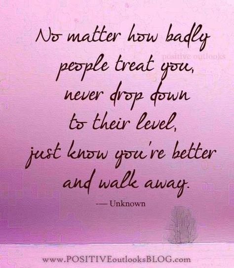 Don't stoop so low... You may not be able to get back up. Friendship Betrayal Quotes, Betrayal Quotes, Bigger Person, Positive Outlook, E Card, A Quote, Good Advice, The Words, Great Quotes