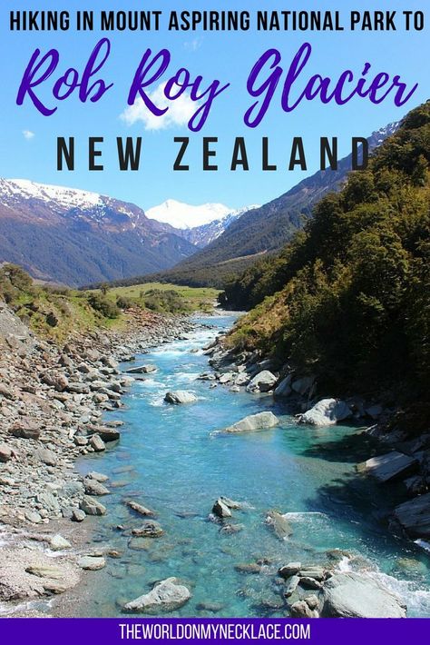 New Zealand Adventure, New Zealand Travel Guide, Rob Roy, Visit New Zealand, New Zealand Travel, South Island, Travel Writer, Day Hike, Nature Travel