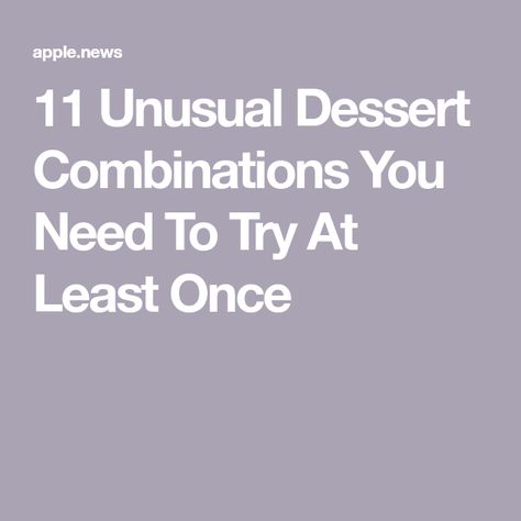 11 Unusual Dessert Combinations You Need To Try At Least Once Unusual Food Combinations, Unusual Desserts, Weird Desserts, Gourmet Butter, Trending Desserts, Unusual Dessert, Fall Outside, Flavor Combinations, Butter Tarts