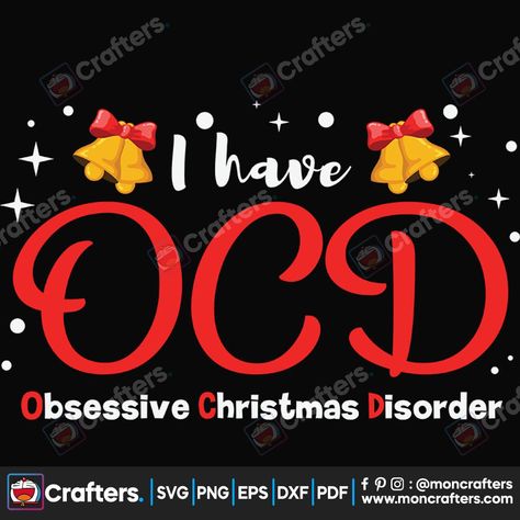 I Have OCD Obsessive Christmas Disorder Check more at https://moncrafters.com/product/i-have-ocd-obsessive-christmas-disorder-cm211207vt09/ Obsessive Christmas Disorder, Trending Svg, Christmas