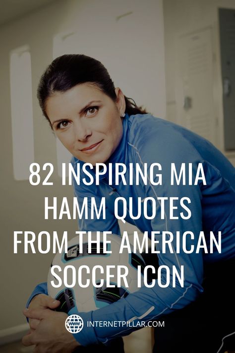 82 Inspiring Mia Hamm Quotes from the American Soccer Icon - #quotes #bestquotes #dailyquotes #sayings #captions #famousquotes #deepquotes #powerfulquotes #lifequotes #inspiration #motivation #internetpillar Mia Hamm Quotes Inspiration, Womens Soccer Quotes, Famous Soccer Quotes, Mia Hamm Quotes, John Dewey Quotes, Soccer Icon, Mia Hamm, Winning Quotes, Women Soccer