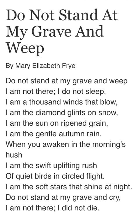 Mary Elizabeth Frye Poems, Mary Elizabeth Frye, Do Not Stand At My Grave And Weep, Words For Sympathy Card, Wisdom Quotes Truths, Dad In Heaven Quotes, Bereavement Quotes, Sympathy Poems, Dad Poems