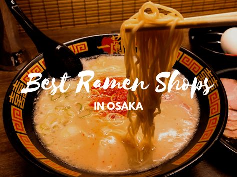 7 Best Ramen in Osaka - Japan Web Magazine Tonkotsu Broth, Noodle Restaurant, Best Ramen, Japan Holiday, Shoyu Ramen, Tonkotsu Ramen, Kobe Beef, Ramen Restaurant, Japan Holidays