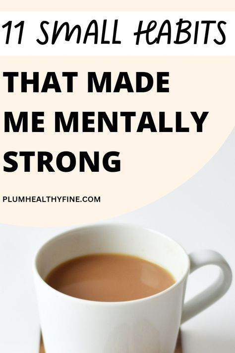 small habits that made me mentally strong Become Mentally Strong, Improve Brain Power, Small Habits, How To Be A Happy Person, Simple Habits, Uric Acid, Mentally Strong, Health Habits, Mental Strength