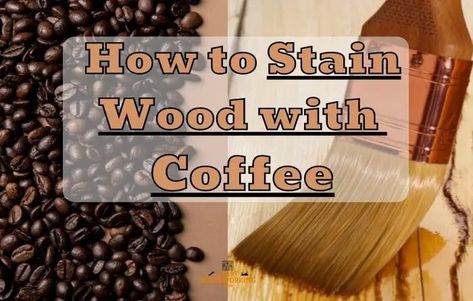 How to Stain Wood with Coffee [Fast & Easy] - Start Woodworking Now Coffee Wood Stain, Stain Wood With Coffee, How To Stain Wood, Diy Wood Stain, Stain Wood, Coffee Staining, Wood Stain, Coffee Grounds, Wood Board