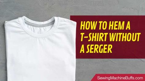 How To Hem A T-Shirt Without A Serger Sewing Tshirt, Invisible Stitch, Seam Ripper, Kinds Of Fabric, Fabric Markers, Hem Style, Lace Edging, Bridal Wear, Sport Outfits