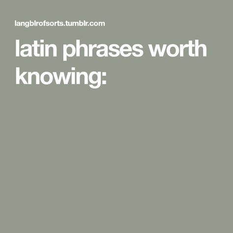 latin phrases worth knowing: Funny Latin Phrases, Dark Latin Phrases, Beautiful Latin Words, Latin Phrase Tattoos, Latin Sayings, Phrase Tattoos, Latin Quotes, Latin Language, Seek Peace