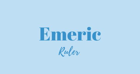 Emeric Name Meaning, Origin, Popularity and More Pharmacy Art, Boy Middle Names, Boy Name Meanings, Baby Name Meaning, German Boys, Pretty Names, Baby Names And Meanings, Name Meaning, Names With Meaning