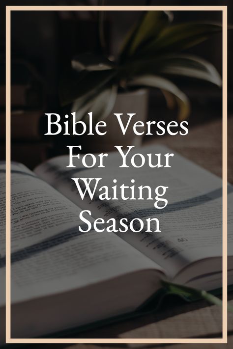 Bible Verses | Bible Quotes | Scripture Quotes | Christian Quotes for Christian Women | Christian Blog about your Waiting Season | Faith Quotes Bible Verse For Waiting Season, Bible Verses For Waiting Season, Bible Verse Waiting, Quotes About Waiting On God, Bible Verses About Waiting For Love, Season Of Waiting Quote, Bible Verse For Waiting, Scripture About Waiting, Bible Quotes To Live By