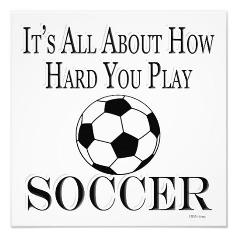 Funny Soccer Futbol Its All About How Hard You Pla Photo Print Cute Soccer Pictures, Soccer Posters, Soccer Backgrounds, Soccer Pro, Cheer Posters, Football Usa, Funny Soccer, Soccer Season, Soccer Inspiration