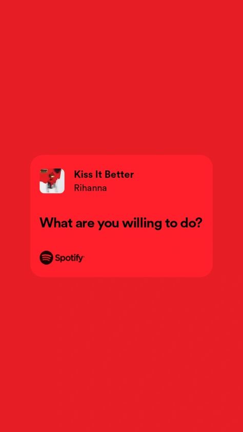 Tell me Kiss It Better Rihanna Spotify, Kiss It Better Rihanna, Kiss It Better, Best Kisses, Spotify Lyrics, Cool Lyrics, Rihanna, Tell Me, Vision Board