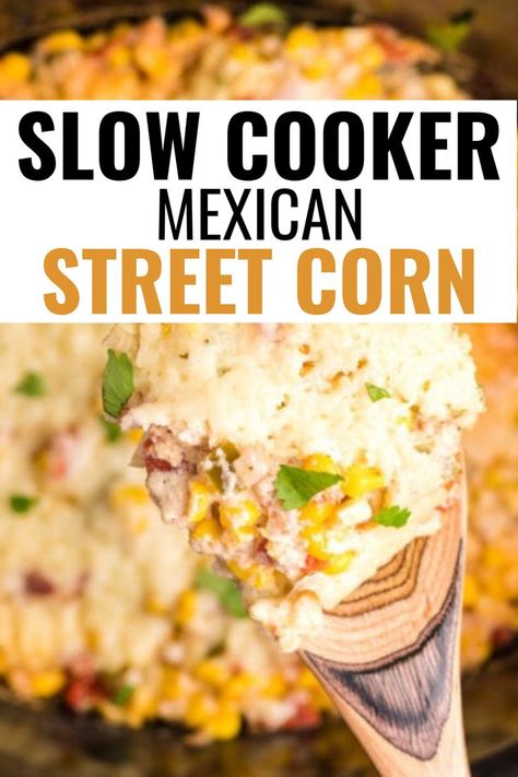 Overhead closeup shot of spoonful of slow cooker Mexican street corn over more street corn in slow cooker. Elote Corn Pudding, Slow Cooker Mexican Street Corn Casserole, Slow Cooker Elote Dip, Mexican Corn For A Crowd, Mexican Food Recipes Corn, Mexican Sweet Corn Casserole, Crock Pot Elote Dip, Slow Cooker Mexican Side Dishes, Mexican Street Corn Chili Crock Pot