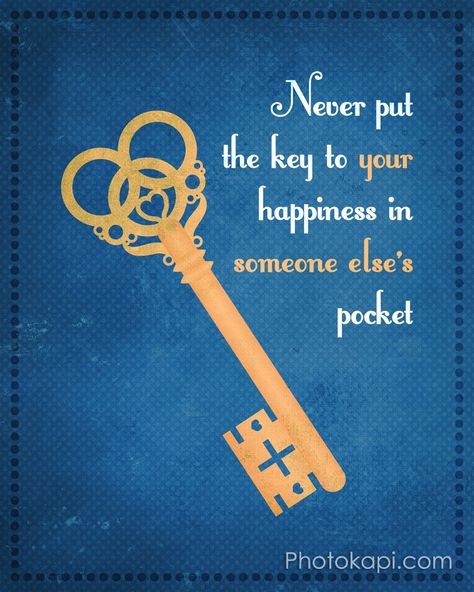 "Never Put The Key To Your Happiness In Someone Else's Pocket" Key Quotes, The Company You Keep, Key To Happiness, Sassy Quotes, Life Lesson Quotes, Cute Quotes, Positive Thoughts, Affirmation Quotes, Picture Quotes