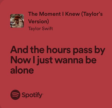 The Moment I Knew Taylor Swift Lyrics, The Moment I Knew Taylor Swift, Taylor Swift Red Lyrics, Red Lyrics, The Moment I Knew, Grace Aesthetic, Taylor Songs, Taylor Lyrics, Swift Lyrics