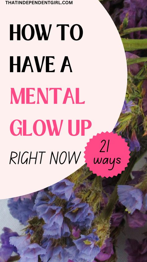 How to have a mental glow up Glow Up Advice, Glow Up List, Glow Up Checklist, Independent Girl, Glow Up Challenge, Transform Your Mind, Mentally Healthy, Better Version Of Yourself, Healthy Living Motivation