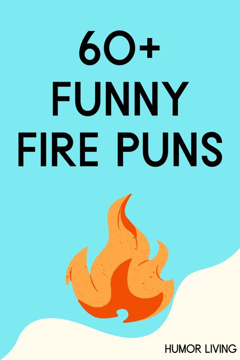 Fire is a chemical reaction releasing light and heat. You can use it for cooking or warming up. Next time you see one, remember fire puns. Fire Funny Humor, Fire Quotes Short, Firefighter Pick Up Lines, Fire Fighter Quotes, Fire Quotes Burning, Candle Jokes, Bonfire Quotes, Candle Puns, Fire Poem