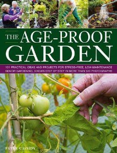 The Age-Proof Garden: 101 practical ideas and projects for stress-free, low-maintenance senior gardening, shown step by step in more than 500 photographs: Patty Cassidy Senior Gardening, Garden 101, Horticulture Therapy, Barrier Free, Gardening Books, Garden Help, Garden Quotes, Low Maintenance Garden, Seasonal Garden