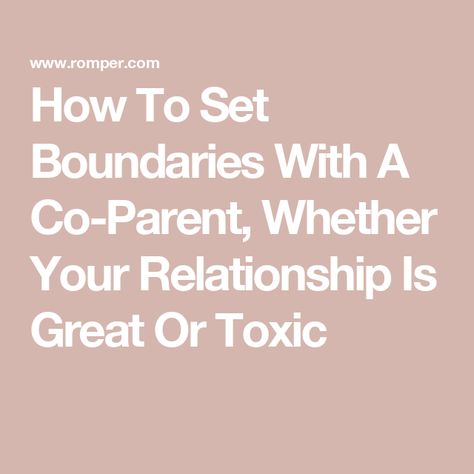 How To Set Boundaries With A Co-Parent, Whether Your Relationship Is Great Or Toxic Boundaries To Set, Couples Therapist, Personal Boundaries, New Relationship, Family Therapist, Set Boundaries, Marriage And Family Therapist, Clinical Psychologist, Improve Communication