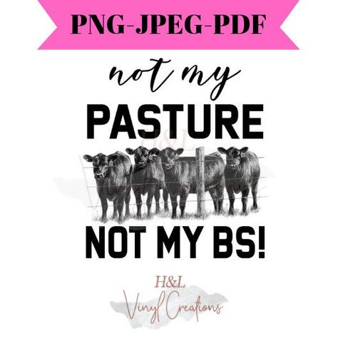 Cattle Svg Free, Cute Cow Svg Free Files For Cricut, Not My Pasture, Not Today Heifer Svg, Herd Of Cows, Heifer Shirt, Cow Sublimation Designs, Free Cricut Svg, Cow Sublimation Designs Free