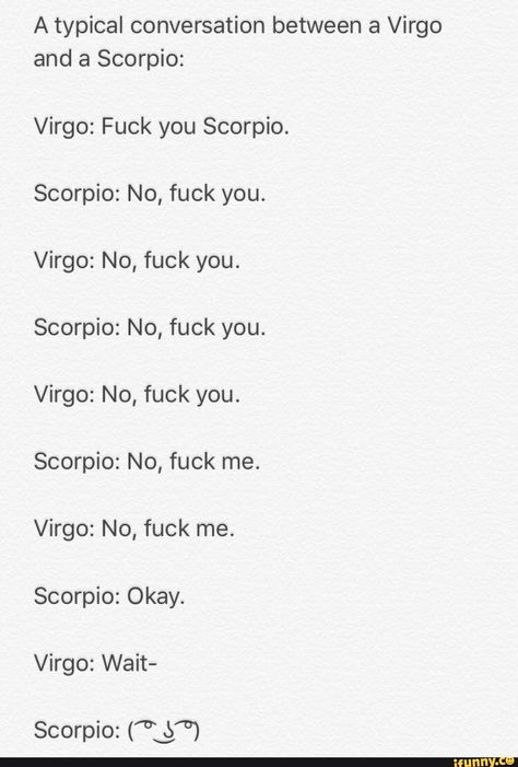 You must be sooooo proud of that one. Scorpio X Virgo Ship, Virgo Ship Dynamics, Virgo X Scorpio, Scorpio And Virgo, Virgo Things, Zodiac Quotes Scorpio, Virgo Scorpio, Funny Day Quotes, Virgo And Scorpio