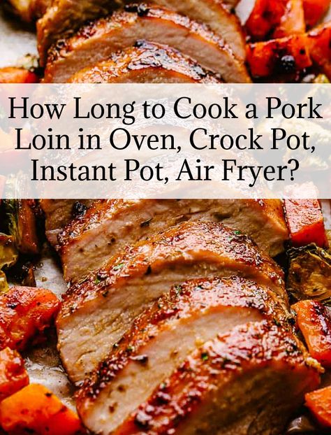 How Long to Cook a Pork Loin in Oven, Crock Pot, Air Fryer? The Best Pork Loin Recipes, How Long To Cook Pork Toast In Instant Pot, How Long To Cook Pork Lion In Instant Pot, How Long To Roast Pork Loin In Oven, Oven Cooked Pork Loin, 3lb Pork Loin In Oven, How To Cook Pork Loin In Air Fryer, Pork Loin Oven Cook Time, Pork Loin Recipes Air Fryer Oven