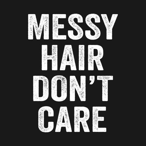 Check out this awesome 'Messy+Hair+Don%27t+Care' design on @TeePublic! Laptop Case Stickers, Dont Care, Messy Hair, Cool Notebooks, Messy Hairstyles, Funny Shirts, Baseball Tshirts, Kids Hoodie, Colorful Shirts