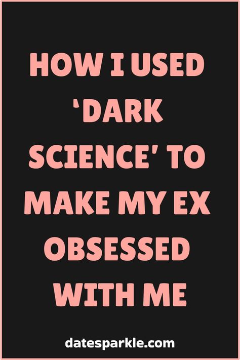 Curious about how to make your ex obsessed with you? Learn how one person used the mysterious power of 'Dark Science' to rekindle their past flame. Discover some unconventional tips and tricks that could potentially reignite the spark with your ex. Unveil the secrets behind creating a lasting impression on someone you once loved. Explore this intriguing method that might just help you win back your ex's heart. Dive into this unconventional approach and see if it also works its magic on your past How To Win Back Your Ex Boyfriend, How To Get Your Ex To Want You Back, How To Make Someone Love You, Someone Obsessed With Me, How To Make Someone Obsessed With You, Dark Science, I Want Him Back, Get A Girlfriend, Get A Boyfriend