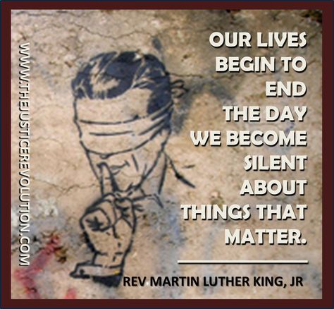 This statement by MLK is the basic theme of "The Justice Revolution".  We cannot be silent any longer to the injustice we see in the world.  I'm not talking about the Occupy kind of injustice, but about things like Human Trafficking, the Persecuted Church, Child Soldiers, or Access to Clean Water.  We have it in OUR power to make a lasting impact on the world today.      It's time to open your eyes and get involved.  Join the Justice Revolution. Persecuted Church, Injustices In The World, Pink Punk, Be Silent, Rejoice And Be Glad, The Justice, Open Your Eyes, Parenting Quotes, Amazing Grace