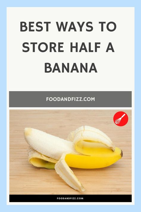 Brightly colored graphic with tips on storing half a banana, featuring a peeled banana on a wooden surface and the website 'FOODANDFIZZ.COM' at the bottom. How To Store Bananas, Pumpkin Spice Ice Cream, Banana Popsicles, How To Grow Bananas, Ice Cream At Home, Joy Of Cooking, Cooking Games, How To Store, The Other Half