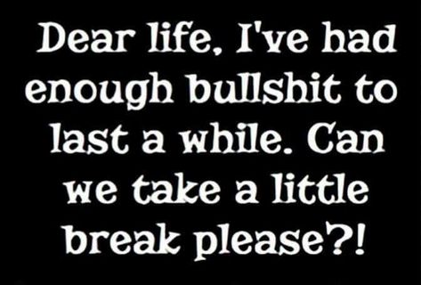 Catch A Break Quotes, A Break Quotes, Break Quotes, Life Quotes Love, Had Enough, It Goes On, E Card, How I Feel, The Words