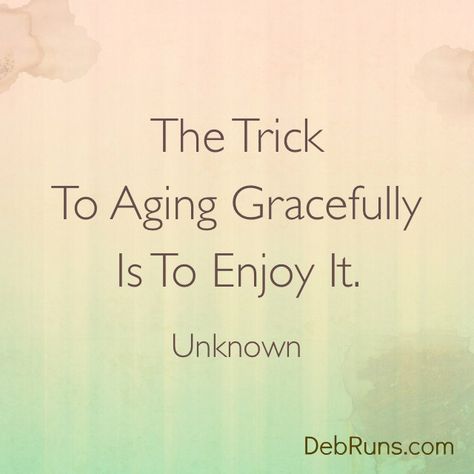 Growing Old Quotes Aging Gracefully, Positive Aging Quotes, Aging With Grace, Age Gracefully Quotes Woman, Getting Older Quotes Aging Gracefully, Aging Quotes Inspirational, Aging Quotes Women, Quotes On Aging Gracefully, Aged Quotes