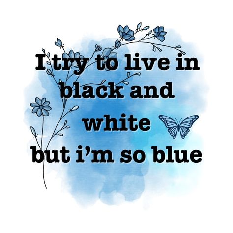 hit me hard and soft
I try to live in black and white, but I'm so blue
I'd like to mean it when I say I'm over you
But that's still not true (Blue)
And I'm still so blue, oh Blue Lyrics, Billie Eilish Blue, Blue T Shirts, Mean It, True Blue, Blue Tshirt, Billie Eilish, Cool Art, Black And White