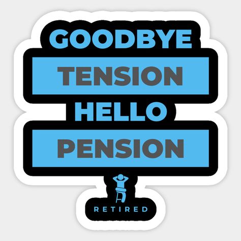 Pension Quotes, Retirement Sayings, Goodbye Tension Hello Pension, Goodbye School, Retired Teacher, Retirement Quotes, Funny Retirement, Retirement Plan, Teacher Retirement