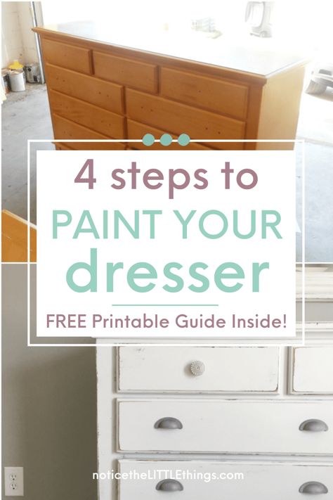 Learn how to paint a dresser in 4 easy steps - no sanding necessary! These creative furniture painting ideas will make sure your pieces don't chip! Plus grab the FREE Printable Painting Guide with the exact supplies you need and FREE Printable DIY Project Map, perfect for beginner painters. #paintingfurniture #paintingfurnitureDIY #paintedfurniture #DIYfurniture #distressedlook #paintedfurnitureideas #furniturepaintingtechniques #furnituremakeover #noticetheLITTLEthings Paint For Dresser Diy, Best Paint For Dresser Diy Projects, How To Paint A Dresser Step By Step, How To Paint A Wooden Dresser, Diy Paint Nightstand, How To Paint A Wood Dresser, Best Paint For Dressers, Painting Cheap Furniture, Paint Old Dresser Diy