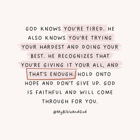 God sees all your struggles, honors your efforts, and will bring relief and triumph. When you go through the darkest period of your life, keep moving forward, keep pushing, and don’t give up. You are stronger than you think you are because God is your strength. Hold on to hope and don’t give up! — Psalm 138:8: “The Lord will fulfill his purpose for me; your steadfast love, O God, endures forever.” — Isaiah 41:10: “Fear not, for I am with you; be not dismayed, for I am your God; I will stren... God Will Not Give You More Than You Can Handle, When Praises Go Up Blessings Come Down, God Will Help You Quotes, God Takes Care Of Us Quotes, God Will Give You Strength, Uplifting Motivational Quotes, How God Sees You, Gods Purpose Quotes Scriptures, Christian Encouragement Quotes Strength